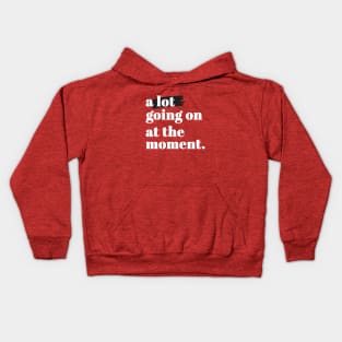 a lot going on at the moment Kids Hoodie